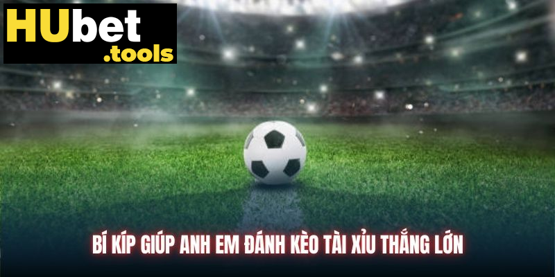 Bí kíp giúp anh em đánh kèo Tài Xỉu thắng lớn Bí kíp giúp anh em đánh kèo Tài Xỉu thắng lớn