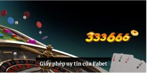 Giấy phép uy tín của Fabet 