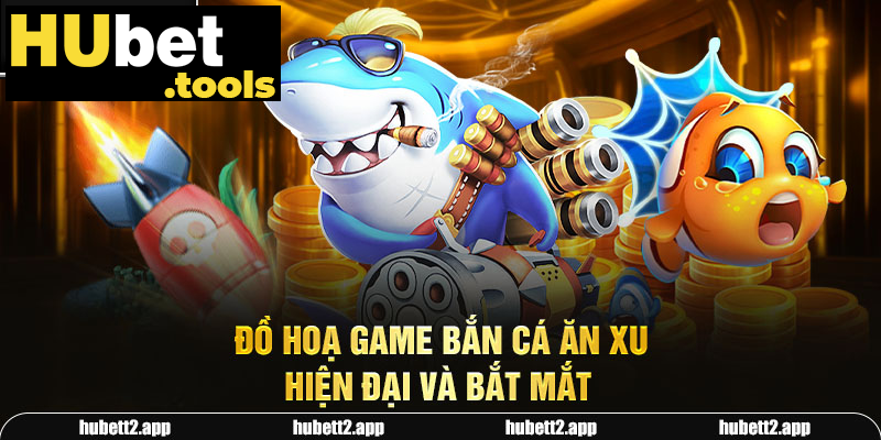 Đồ hoạ game bắn cá ăn xu hiện đại và bắt mắt Đồ hoạ game bắn cá ăn xu hiện đại và bắt mắt